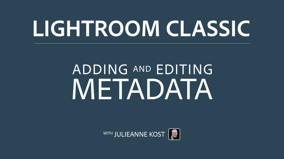 Julieanne Kost's Blog | Viewing and Editing Metadata in Lightroom